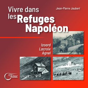 Vivre dans les Refuges Napoléon - Izoard - Lacroix - Agnel